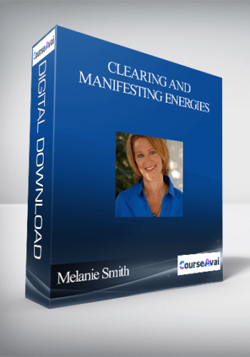 Melanie Smith – Clearing And Manifesting Energies
