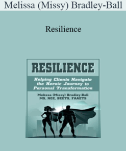 Melissa (Missy) Bradley-Ball - Resilience: Helping Clients Navigate the Heroic Journey to Personal Transformation