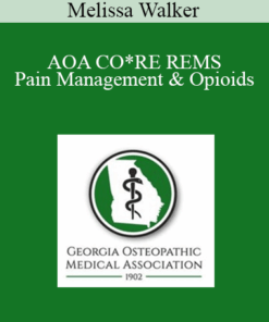 Melissa Walker - AOA CO*RE REMS: Pain Management & Opioids: Balancing Risks & Benefits