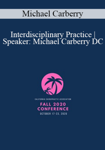 Michael Carberry - Interdisciplinary Practice | Speaker: Michael Carberry DC