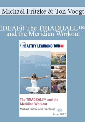 Michael Fritzke & Ton Voogt - IDEAFit The TRIADBALL™ and the Meridian Workout