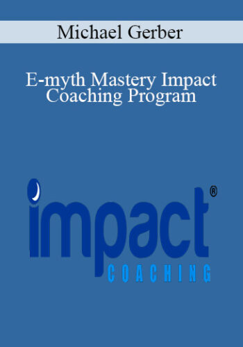 Michael Gerber – E-myth Mastery Impact Coaching Program