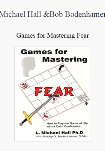 Michael Hall And Bob Bodenhamer – Games For Mastering Fear