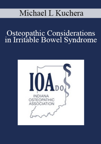 Michael L Kuchera - Osteopathic Considerations in Irritable Bowel Syndrome