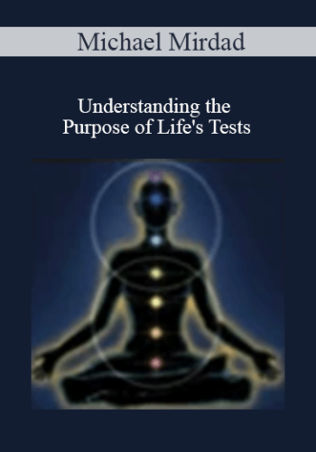 Michael Mirdad - Understanding the Purpose of Life's Tests