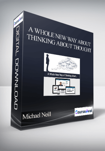 Michael Neill - A Whole New Way About Thinking About Thought