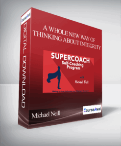 Michael Neill - A Whole New Way of Thinking About Integrity