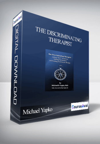 Michael Yapko – The Discriminating Therapist