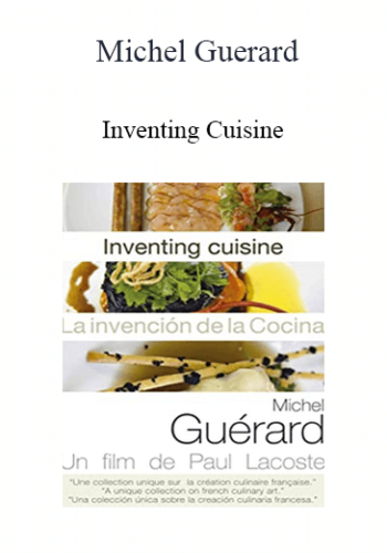 Michel Guerard - Inventing Cuisine