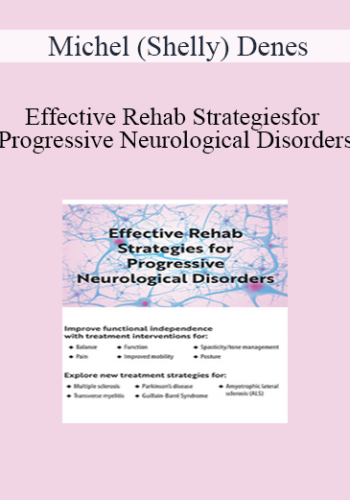 Michel (Shelly) Denes - Effective Rehab Strategies for Progressive Neurological Disorders