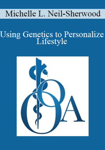 Michelle L. Neil-Sherwood - Using Genetics to Personalize Lifestyle