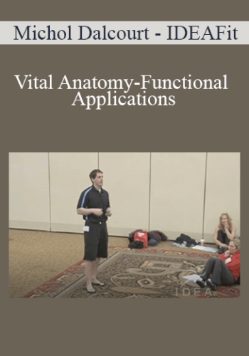 Michol Dalcourt – IDEAFit – Vital Anatomy-Functional Applications