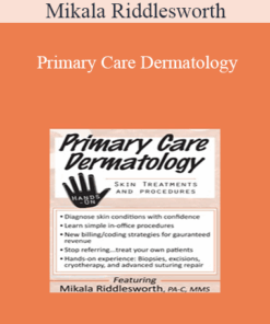 Mikala Riddlesworth - Primary Care Dermatology: Skin Treatments and Procedures