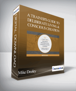 Mike Dooley -A Trainer's Guide To Deliberate Living & Conscious Creation - Weeks 1 ..