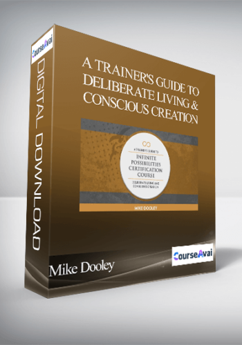 Mike Dooley -A Trainer's Guide To Deliberate Living & Conscious Creation - Weeks 1 ..