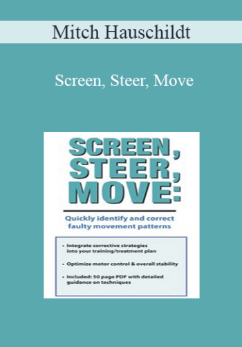 Mitch Hauschildt – Screen, Steer, Move: Quickly Identify And Correct Faulty Movement Patterns