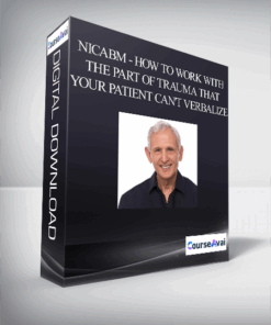 NICABM - How to Work with the Part of Trauma That Your Patient Can't Verbalize