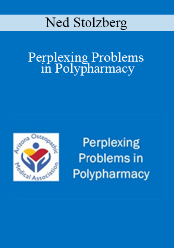 Ned Stolzberg - Perplexing Problems in Polypharmacy
