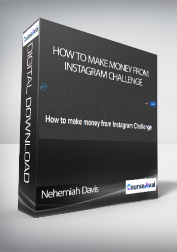 Nehemiah Davis - How to make money from Instagram Challenge