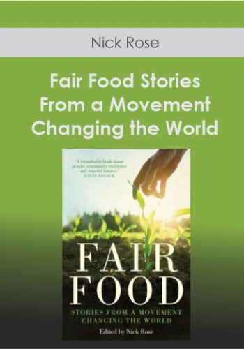 Nick Rose - Fair Food - Stories From a Movement Changing the World