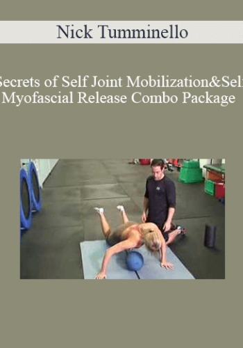 Nick Tumminello - Secrets of Self Joint Mobilization & Self Myofascial Release Combo Package