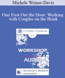 [Audio] EP09 Workshop 04 - One Foot Out the Door: Working with Couples on the Brink - Michele Weiner-Davis
