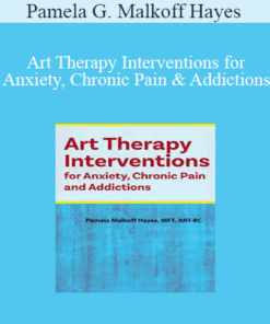 Pamela G. Malkoff Hayes - Art Therapy Interventions for Anxiety