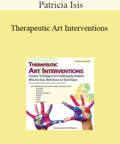 Patricia Isis - Therapeutic Art Interventions: Creative Techniques for Challenging Children Who Act Out