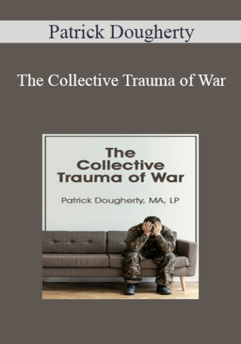 Patrick Dougherty - The Collective Trauma of War
