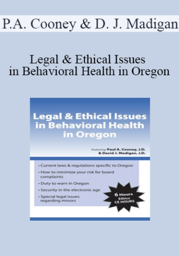 Paul A. Cooney, David J. Madigan - Legal & Ethical Issues in Behavioral Health in Oregon