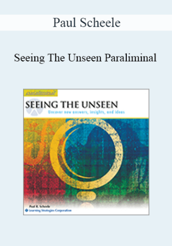 Paul Scheele - Seeing The Unseen Paraliminal