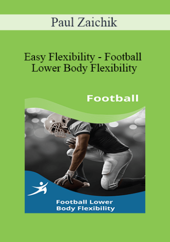 Paul Zaichik – Easy Flexibility – Football Lower Body Flexibility