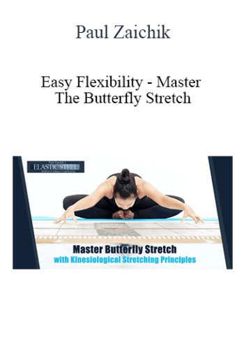 Paul Zaichik - Easy Flexibility - Master The Butterfly Stretch