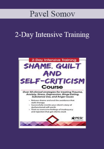 Pavel Somov - 2-Day Intensive Training: Shame, Guilt and Self-Criticism Course