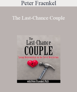 Peter Fraenkel - The Last-Chance Couple: Saving Relationships on the Eve of Destruction