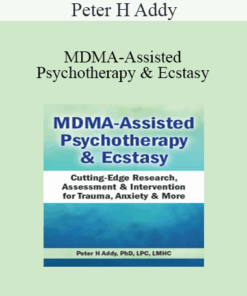 Peter H Addy - MDMA-Assisted Psychotherapy & Ecstasy: Cutting-Edge Research