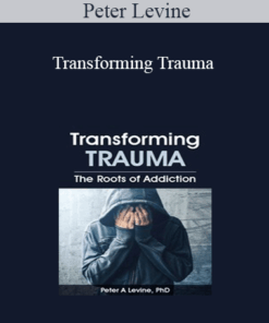 Peter Levine - Transforming Trauma: The Roots of Addiction