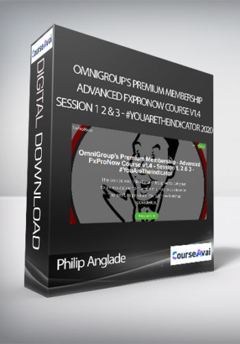 Philip Anglade - OmniGroup's Premium Membership - Advanced FxProNow Course v1.4 - Session 1 2 & 3 - #YouAreTheIndicator 2020