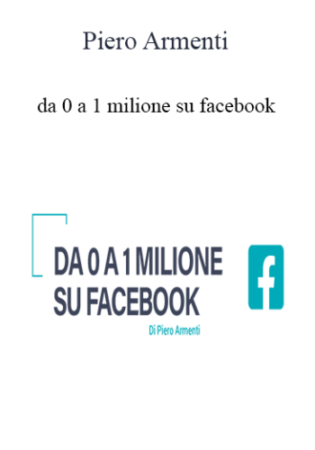Piero Armenti – Da 0 A 1 Milione Su Facebook