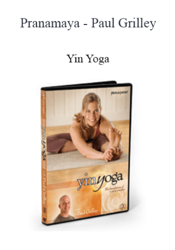 Pranamaya - Paul Grilley - Yin Yoga: Foundation Of A Quiet practice