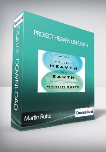 Project Heaven On Earth With Martin Rutte