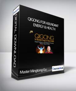 Qigong for Abundant Energy & Health with Master Mingtong Gu