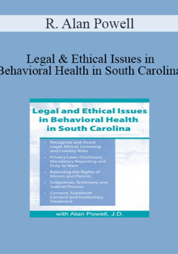 R. Alan Powell - Legal & Ethical Issues in Behavioral Health in South Carolina