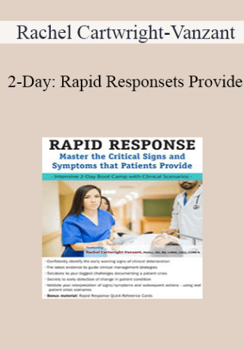 Rachel Cartwright-Vanzant - 2-Day: Rapid Response: Master the Critical Signs and Symptoms that Patients Provide