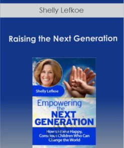 Raising the Next Generation with Shelly Lefkoe