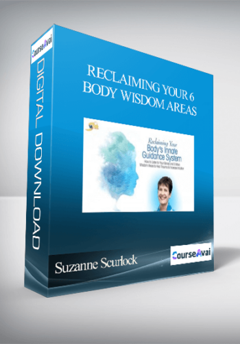 Suzanne Scurlock – Reclaiming Your 6 Body Wisdom Areas