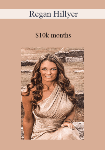 Regan Hillyer – $10k Months
