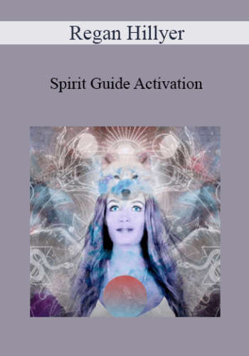 Regan Hillyer - Spirit Guide Activation