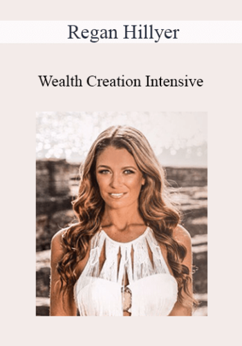 Regan Hillyer – Wealth Creation Intensive