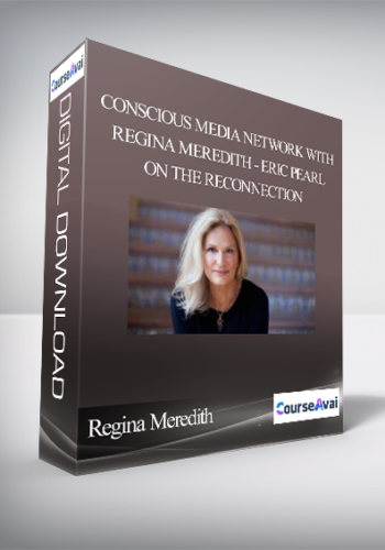 Regina Meredith – Conscious Media Network With Regina Meredith – Eric Pearl On The Reconnection